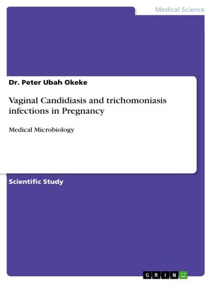 cover image of Vaginal Candidiasis and trichomoniasis infections in Pregnancy